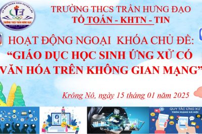 HOẠT ĐỘNG NGOẠI KHÓA  GIÁO DỤC HỌC SINH ỨNG XỬ CÓ VĂN HÓA TRÊN KHÔNG GIAN MẠNG